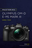 Rocky Nook Mastering the Olympus OM-D E-M1 Mark III by Darrell Young